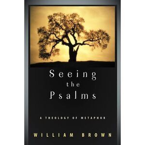 Seeing the Psalms -- Brown